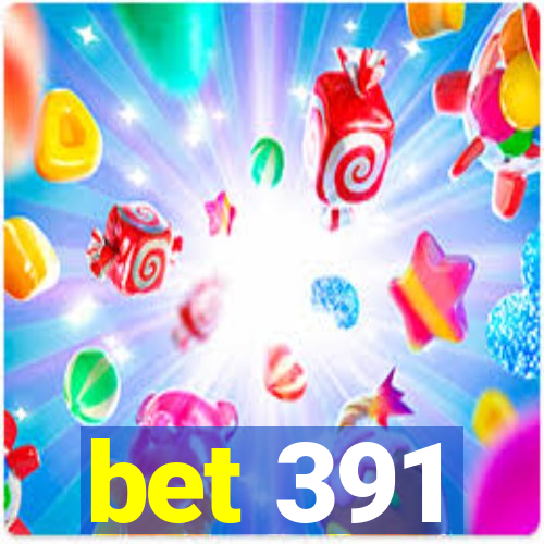 bet 391